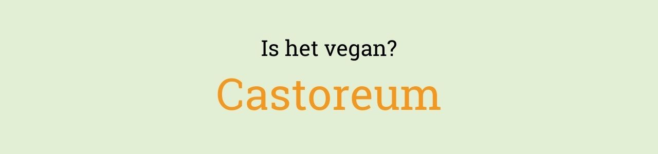 Is het vegan? Castoreum