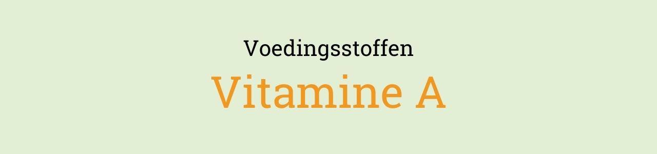 Voedingsstoffen: Vitamine A