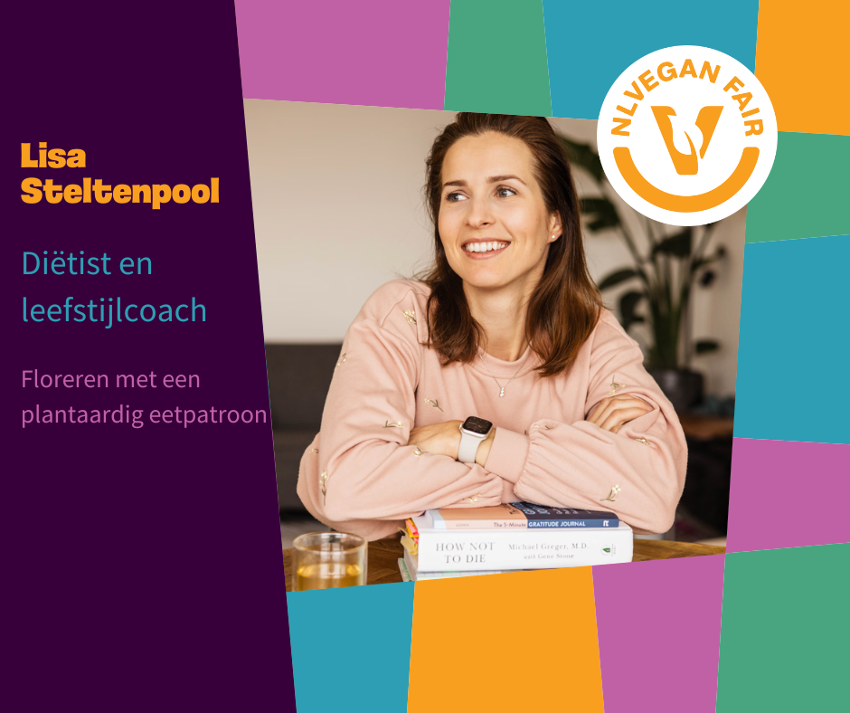 Collage met foto van Lisa Steltenpool met een rond logo van de NLVegan Fair en aan de zijkant van de collage de tekst: Lisa Steltenpool, diëtist en leefstijlcoach, Floreren met een plantaardig eetpatroon